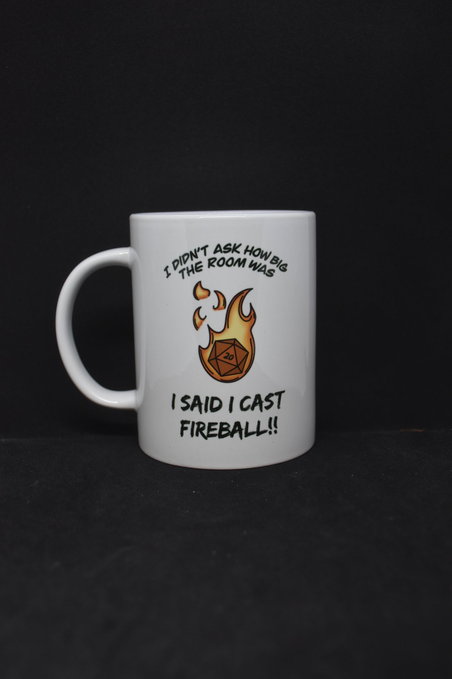 I didn't ask how big the room was, I SAID I CAST FIREBALL - TTRPG Mugs