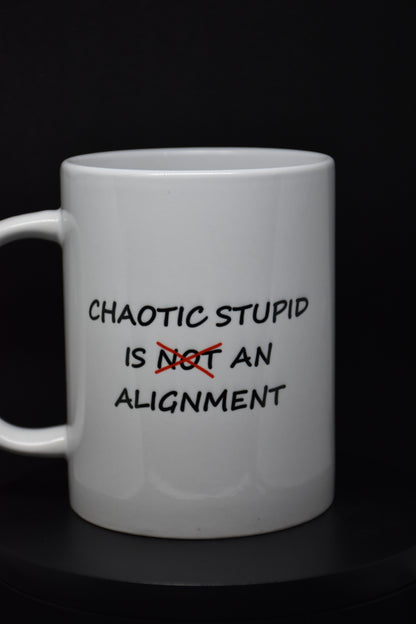 Chaotic Stupid is -not- an alignment - Mugs