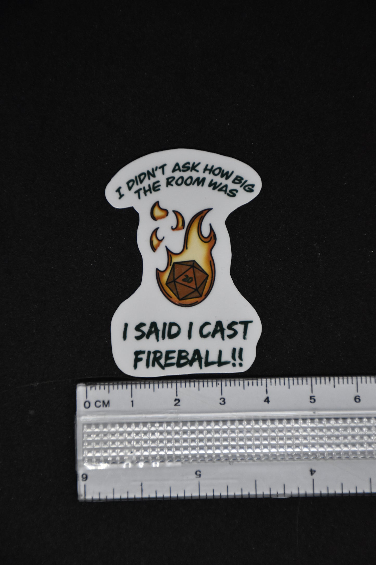 I didn't ask how big the room was, I SAID I CAST FIREBALL - TTRPG Sticker