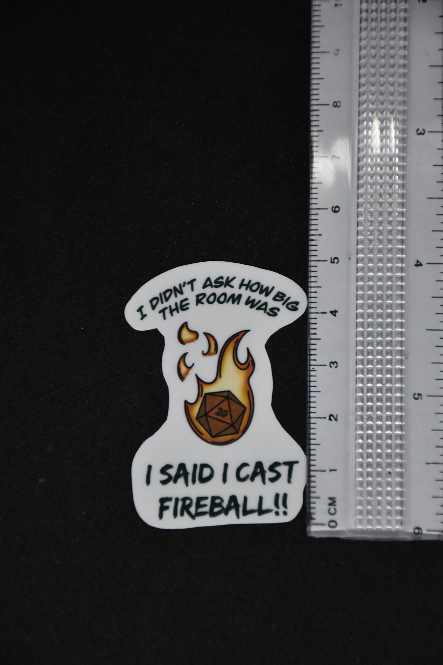 I didn't ask how big the room was, I SAID I CAST FIREBALL - TTRPG Sticker