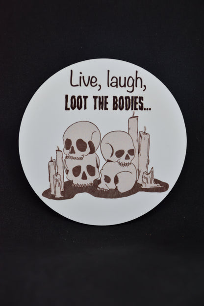 Live, Laugh, Loot the Bodies - TTRPG Onderzetters