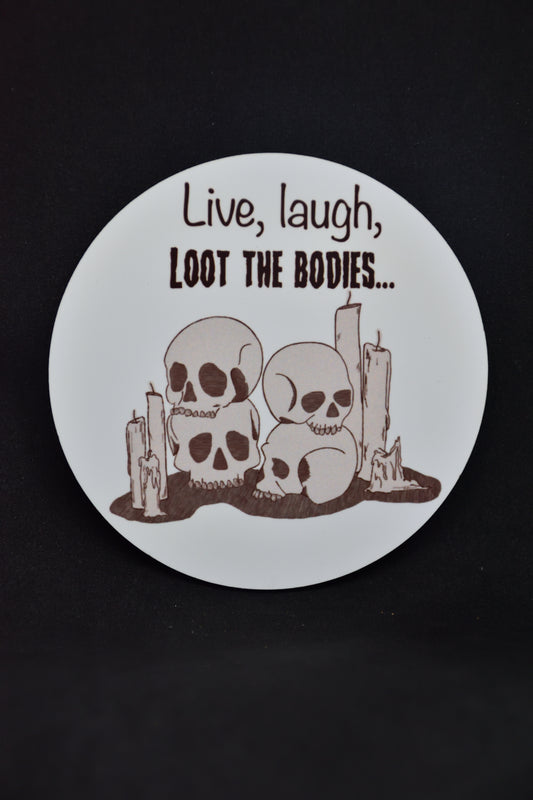Live, Laugh, Loot the Bodies - TTRPG Onderzetters