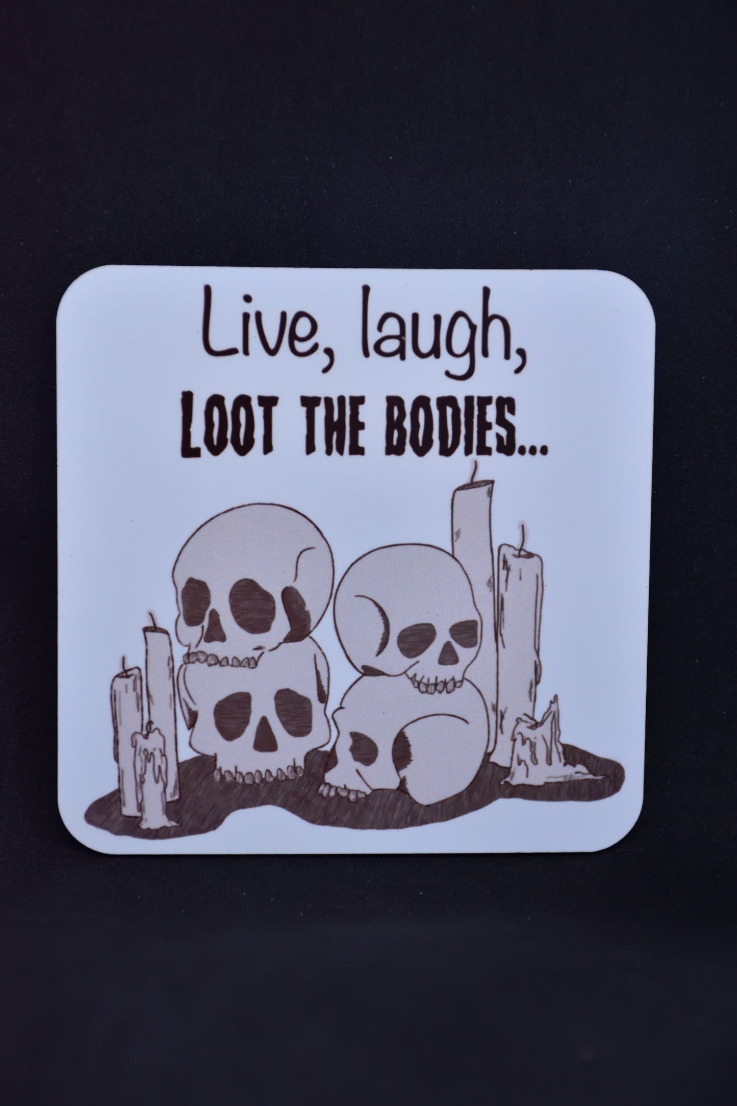 Live, Laugh, Loot the Bodies - TTRPG Onderzetters