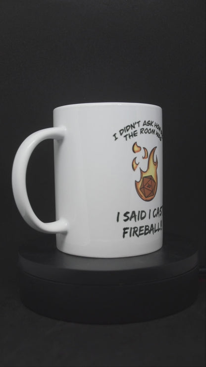 I didn't ask how big the room was, I SAID I CAST FIREBALL - TTRPG Mugs